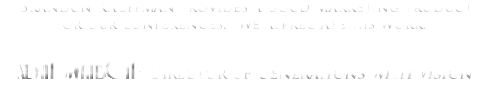 "Brandon Kauffman provides a good marketing product for our conferences. We appreciate his work." Kevin Swanson - Director of Generations with Vision 