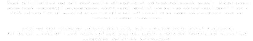 Please note that you may not need all the options listed for your particular project. For instance, maybe your film doesn't require music, or we don't need to hire actors, or you don't want it on a DVD. So don't be intimidated by all the options! Just shoot us an email, or call if you have any trouble figuring things out. Prices may vary depending on your particular project, because every project is different. But we are flexible with our prices, and our price will almost always beat mainstream production companies, and other professionals! 